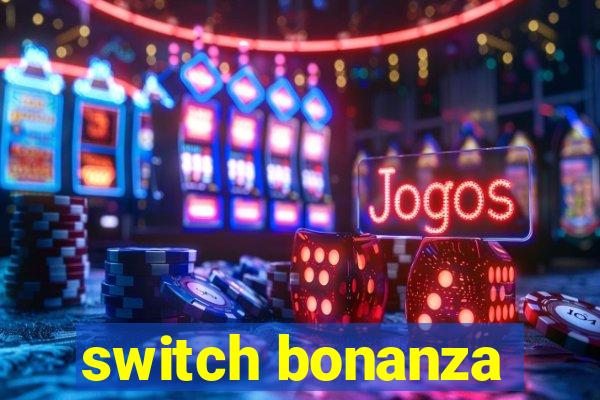 switch bonanza